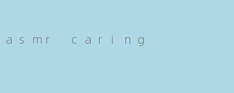asmr caring